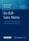 Image for Die B2B-Sales-Matrix: Strategische Akquise planen und systematisch umsetzen