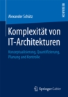 Image for Komplexitat von IT-Architekturen: Konzeptualisierung, Quantifizierung, Planung und Kontrolle