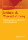 Image for Mediation als Wissenschaftszweig: Im Spannungsfeld von Fachexpertise und Interdisziplinaritat