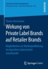 Image for Wirkung von Private Label Brands auf Retailer Brands : Moglichkeiten zur Markenprofilierung im deutschen Lebensmitteleinzelhandel