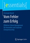 Image for Vom Fehler zum Erfolg : Effektives Failure Management fur Innovation und Corporate Entrepreneurship
