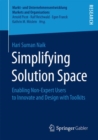Image for Simplifying Solution Space: Enabling Non-Expert Users to Innovate and Design with Toolkits