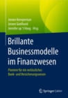 Image for Brillante Businessmodelle im Finanzwesen : Pioniere fur ein verlassliches Bank- und Versicherungswesen