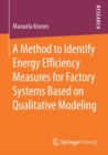 Image for A method to identify energy efficiency measures for factory systems based on qualitative modeling