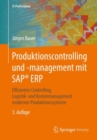 Image for Produktionscontrolling und -management mit SAP(R) ERP: Effizientes Controlling, Logistik- und Kostenmanagement moderner Produktionssysteme