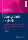 Image for UEbungsbuch Logistik : Aufgaben und Loesungen zur quantitativen Planung in Beschaffung, Produktion und Distribution