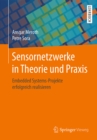 Image for Sensornetzwerke in Theorie und Praxis: Embedded Systems-Projekte erfolgreich realisieren