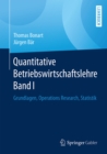 Image for Quantitative Betriebswirtschaftslehre Band I: Grundlagen, Operations Research, Statistik