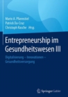 Image for Entrepreneurship im Gesundheitswesen III : Digitalisierung – Innovationen – Gesundheitsversorgung