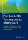 Image for Praxiskommentar Transparenzgesetz (LTranspG RLP): Grundlagen des LTranspG und das Verhaltnis zum Informations- und Datenschutzrecht