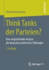Image for Think Tanks der Parteien? : Eine vergleichende Analyse der deutschen politischen Stiftungen
