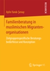 Image for Familienberatung in muslimischen Migrantenorganisationen: Zielgruppenspezifische Beratungsbedurfnisse und Konzeption