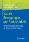 Image for Soziale Bewegungen und Soziale Arbeit: Von der Kindergartenbewegung zur Homosexuellenbewegung