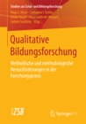 Image for Qualitative Bildungsforschung: Methodische und methodologische Herausforderungen in der Forschungspraxis