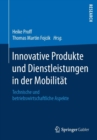 Image for Innovative Produkte und Dienstleistungen in der Mobilitat : Technische und betriebswirtschaftliche Aspekte