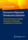 Image for Basiswissen Allgemeine Betriebswirtschaftslehre : Quick Guide fur (Quer-) Einsteiger, Jobwechsler, Selbststandige, Auszubildende und Studierende