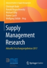 Image for Supply Management Research : Aktuelle Forschungsergebnisse 2017