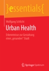 Image for Urban Health: Erkenntnisse zur Gestaltung einer &amp;#x201E;gesunden&quot; Stadt