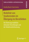 Image for Mobilitat von Studierenden im Ubergang ins Berufsleben : Die Anderung mobilitats-relevanter Einstellungen und der Verkehrsmittelnutzung