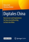 Image for Digitales China : Basiswissen und Inspirationen fur Ihren Geschaftserfolg im Reich der Mitte