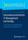 Image for Innovationsorientiertes IT-Management mit DevOps : IT im Zeitalter von Digitalisierung und Software-defined Business