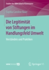 Image for Die Legitimitat von Stiftungen im Handlungsfeld Umwelt: Verstandnis und Praktiken