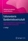 Image for Fallorientierte Bankbetriebswirtschaft: Mittels bankpraktischer Aufgabenstellungen BBWL verstehen und umsetzen