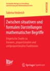 Image for Zwischen situativen und formalen Darstellungen mathematischer Begriffe: Empirische Studie zu linearen, proportionalen und antiproportionalen Funktionen