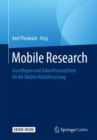 Image for Mobile Research : Grundlagen und Zukunftsaussichten fur die Mobile Marktforschung