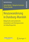 Image for Neuzuwanderung in Duisburg-Marxloh : Bulgarische und rumanische Zuwanderer und Alteingesessene im Ankunftsquartier