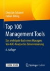 Image for Top 100 Management Tools : Das wichtigste Buch eines Managers  Von ABC-Analyse bis Zielvereinbarung
