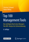 Image for Top 100 Management Tools: Das wichtigste Buch eines Managers  Von ABC-Analyse bis Zielvereinbarung