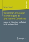 Image for Wissenschaft, Technologieentwicklung und die Spielarten des Kapitalismus: Analyse der Entwicklung von Saatgut in USA und Deutschland