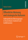 Image for Offentliche Meinung und strategische Kulturen: Aussenpolitische Uberzeugungen in Deutschland, Frankreich und Grossbritannien