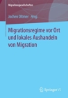 Image for Migrationsregime vor Ort und lokales Aushandeln von Migration