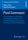 Image for Plural Governance: Eine management- und organisationstheoretische Analyse sowie Effizienzbewertung von Concurrent Sourcing und Concurrent Exploitation
