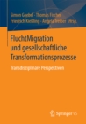 Image for FluchtMigration und gesellschaftliche Transformationsprozesse: Transdisziplinare Perspektiven