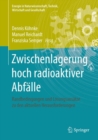Image for Zwischenlagerung hoch radioaktiver Abfalle: Randbedingungen und Losungsansatze zu den aktuellen Herausforderungen