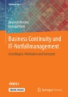 Image for Business Continuity und IT-Notfallmanagement : Grundlagen, Methoden und Konzepte