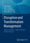 Image for Disruption und Transformation Management : Digital Leadership – Digitales Mindset – Digitale Strategie