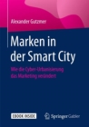 Image for Marken in der Smart City : Wie die Cyber-Urbanisierung das Marketing verandert
