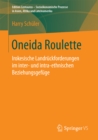 Image for Oneida Roulette: Irokesische Landruckforderungen im inter- und intra-ethnischen Beziehungsgefuge