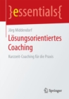 Image for Losungsorientiertes Coaching : Kurzzeit-Coaching fur die Praxis