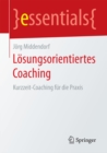 Image for Losungsorientiertes Coaching: Kurzzeit-Coaching fur die Praxis