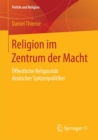 Image for Religion im Zentrum der Macht : Offentliche Religiositat deutscher Spitzenpolitiker