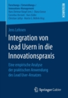 Image for Integration von Lead Usern in die Innovationspraxis : Eine empirische Analyse der praktischen Anwendung des Lead User-Ansatzes