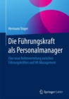 Image for Die Fuhrungskraft als Personalmanager: Eine neue Rollenverteilung zwischen Fuhrungskraften und HR-Management