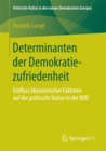 Image for Determinanten der Demokratiezufriedenheit: Einfluss okonomischer Faktoren auf die politische Kultur in der BRD