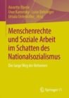 Image for Menschenrechte und Soziale Arbeit im Schatten des Nationalsozialismus: Der lange Weg der Reformen