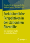 Image for Sozialraumliche Perspektiven in der stationaren Altenhilfe: Eine empirische Studie im stadtischen Raum